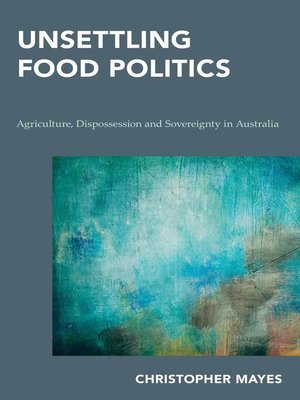 cover image of Unsettling Food Politics